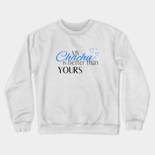 My Chachu is Better Than Yours - Desi Quotes Crewneck Sweatshirt